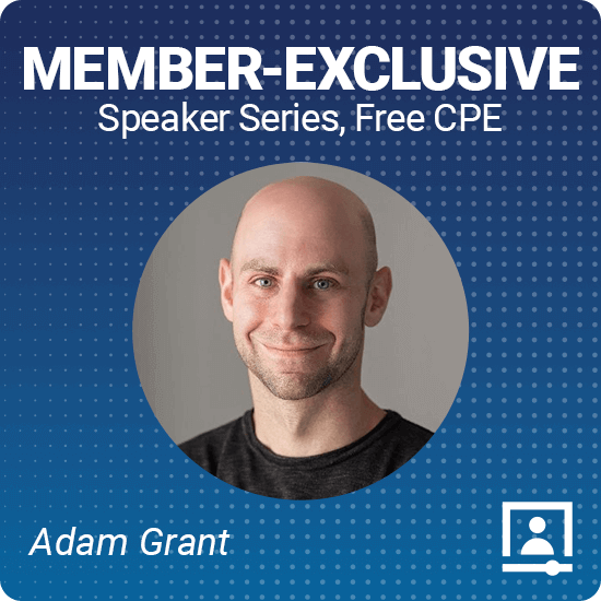 Member Exclusive Speaker Series Free CPE Adam Grant