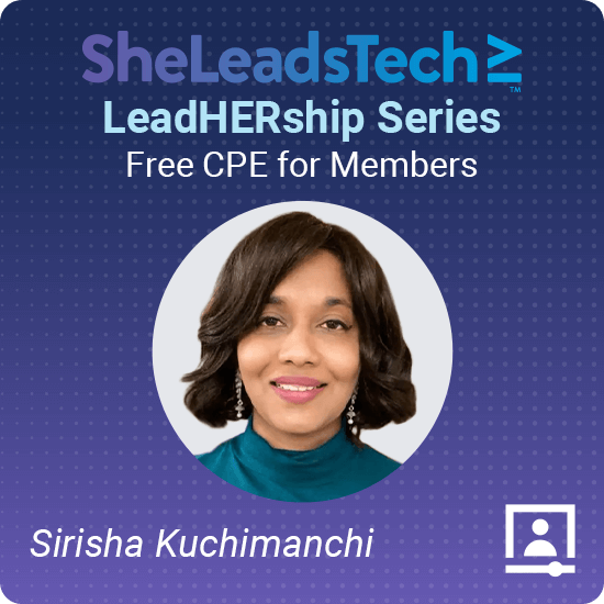 SheLeadsTech LeadHERship  Free CPE for Members, Sirisha Kuchimanchi