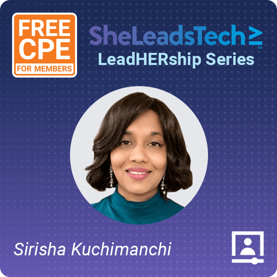 SheLeadsTech LeadHERship  Free CPE for Members, Sirisha Kuchimanchi