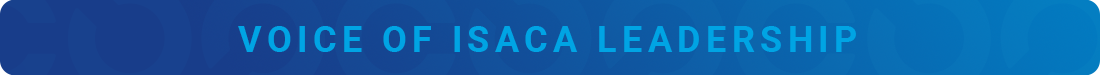 Voice of ISACA Leadership