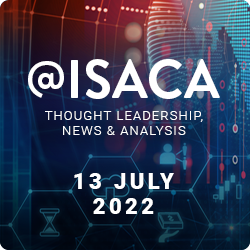 At ISACA Thought Leadership News & Analysis 13 July 2022