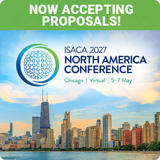 Now Accepting Proposals - ISACA 2027 NA Conference, Chicago, Virtual 5-7 May