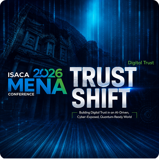 ISACA 2026 MENA Trust Shift, Building Digital Trust in an AI-Driven, Cyber-Exposed, Quantum-Ready World
