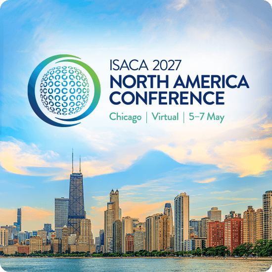 ISACA 2027 North America Conference, Chicago | Virtual | 5–7 May 2027