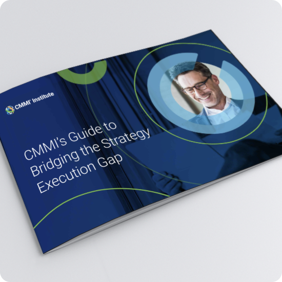 CMMIs Guide to Bridging the Strategy Execution Gap 