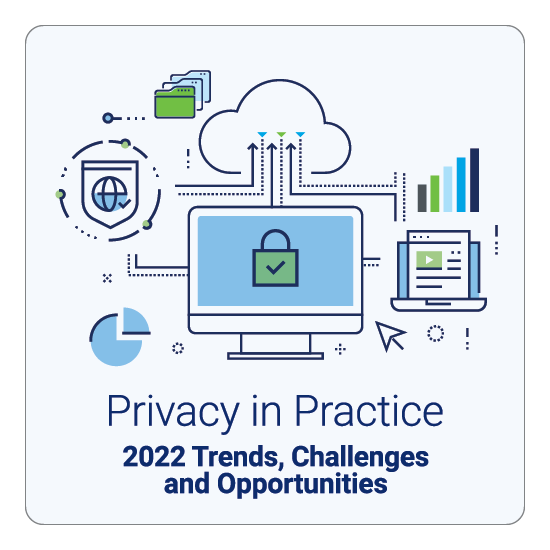 Privacy in Practice: 2022 Trends, Challenges and Opportunities