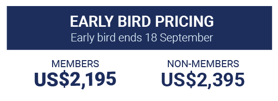Early Bird Pricing,  Early bird ends 18 September, Members US$2,195 Non-members US$2,395